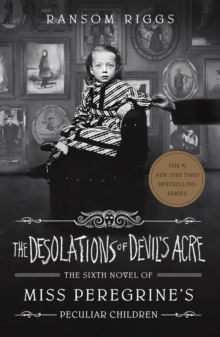 The Desolations Of Devil's Acre : Miss Peregrine's Peculiar Children