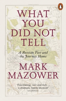 Penguin Books Ltd What You Did Not Tell , A Russian Past And The Journey Home