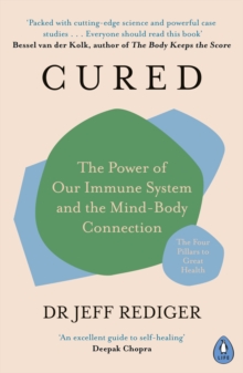 Cured : The Power of Our Immune System and the Mind-Body Connection