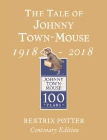 The Tale of Johnny Town Mouse Gold Centenary Edition