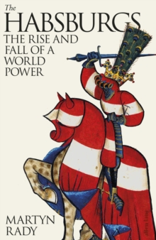 The Habsburgs : The Rise and Fall of a World Power, Hardback Book The Habsburgs : The Rise and Fall of a World Power, Hardback Book