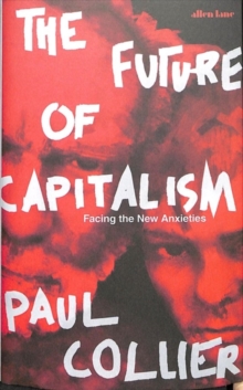 The Future of Capitalism : Facing the New Anxieties, Hardback Book The Future of Capitalism : Facing the New Anxieties, Hardback Book