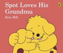 Spot Loves His Grandma, Board book Book Spot Loves His Grandma, Board book Book
