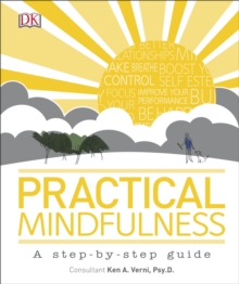 Practical Mindfulness : A step-by-step guide