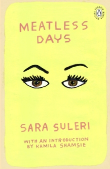 Meatless Days : Introduction by the winner of the 2018 Women's Prize for Fiction Kamila Shamsie