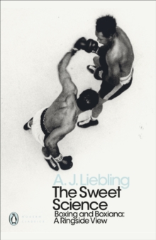 The Sweet Science : Boxing and Boxiana - A Ringside View