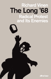 The Long '68 : Radical Protest and Its Enemies, Hardback Book The Long '68 : Radical Protest and Its Enemies, Hardback Book