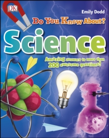 Do You Know About Science? : Amazing Answers to more than 200 Awesome Questions!, PDF eBook Do You Know About Science? : Amazing Answers to more than 200 Awesome Questions!, PDF eBook