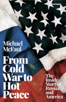 From Cold War to Hot Peace : The Inside Story of Russia and America, Hardback Book From Cold War to Hot Peace : The Inside Story of Russia and America, Hardback Book