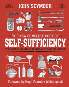 The New Complete Book of Self-Sufficiency : The Classic Guide for Realists and Dreamers, Hardback Book The New Complete Book of Self-Sufficiency : The Classic Guide for Realists and Dreamers, Hardback Book