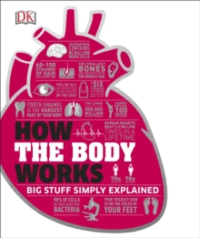 How the Body Works : The Facts Simply Explained