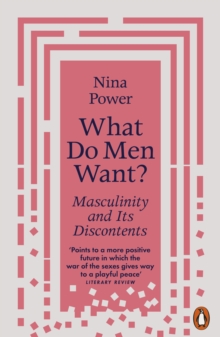 What Do Men Want? : Masculinity and Its Discontents