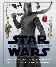 Star Wars The Rise of Skywalker The Visual Dictionary : With Exclusive Cross-Sections, Hardback Book Star Wars The Rise of Skywalker The Visual Dictionary : With Exclusive Cross-Sections, Hardback Book