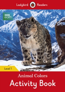 BBC Earth: Animal Colors Activity book - Ladybird Readers Level 1, Paperback / softback Book BBC Earth: Animal Colors Activity book - Ladybird Readers Level 1, Paperback / softback Book