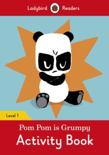 Pom Pom is Grumpy Activity Book - Ladybird Readers Level 1, Paperback / softback Book Pom Pom is Grumpy Activity Book - Ladybird Readers Level 1, Paperback / softback Book