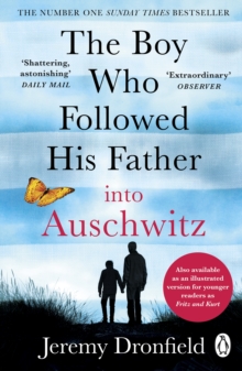 The Boy Who Followed His Father into Auschwitz : The Number One Sunday Times Bestseller