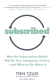 Subscribed : Why the Subscription Model Will Be Your Companys Futureand What to Do About It