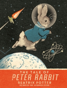 The Tale Of Peter Rabbit : Moon Landing Anniversary Edition, Hardback Book The Tale Of Peter Rabbit : Moon Landing Anniversary Edition, Hardback Book