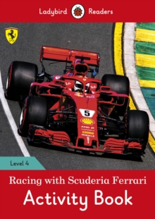 Racing with Scuderia Ferrari Activity Book - Ladybird Readers Level 4, Paperback / softback Book Racing with Scuderia Ferrari Activity Book - Ladybird Readers Level 4, Paperback / softback Book