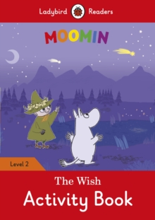 Moomin: The Wish Activity Book - Ladybird Readers Level 2, Paperback / softback Book Moomin: The Wish Activity Book - Ladybird Readers Level 2, Paperback / softback Book