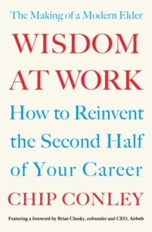 Wisdom At Work : The Making Of A Modern Elder