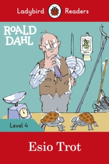 Roald Dahl: Esio Trot - Ladybird Readers Level 4, Paperback / softback Book Roald Dahl: Esio Trot - Ladybird Readers Level 4, Paperback / softback Book