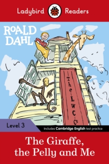 Ladybird Readers Level 3 - Roald Dahl - The Giraffe, The Pelly And Me (ELT Graded Reader)