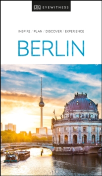 DK Eyewitness Berlin : 2020, Paperback / softback Book DK Eyewitness Berlin : 2020, Paperback / softback Book