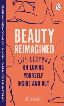 Beauty Reimagined : Life lessons on loving yourself inside and out, Hardback Book Beauty Reimagined : Life lessons on loving yourself inside and out, Hardback Book