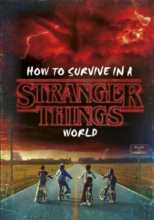 How to Survive in a Stranger Things World, Hardback Book How to Survive in a Stranger Things World, Hardback Book