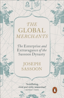 Penguin Books Ltd Global Merchants , The Enterprise And Extravagance Of The Sassoon Dynasty