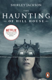 The Haunting of Hill House : Now the Inspiration for a New Netflix Original Series, Paperback / softback Book The Haunting of Hill House : Now the Inspiration for a New Netflix Original Series, Paperback / softback Book