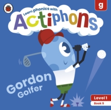 Actiphons Level 1 Book 9 Gordon Golfer : Learn phonics and get active with Actiphons!