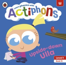 Actiphons Level 1 Book 15 Upside-down Ulla : Learn phonics and get active with Actiphons!