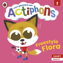 Actiphons Level 1 Book 19 Freestyle Flora : Learn Phonics And Get Active With Actiphons!