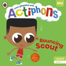 Actiphons Level 3 Book 2 Bouncing Scout : Learn phonics and get active with Actiphons!