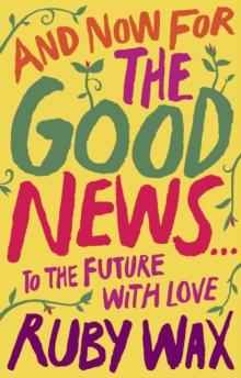 And Now For The Good News... : The much-needed tonic for our frazzled world, Hardback Book And Now For The Good News... : The much-needed tonic for our frazzled world, Hardback Book
