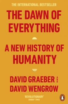 The Dawn of Everything : A New History of Humanity