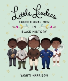 Little Leaders: Exceptional Men In Black History