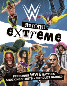 WWE Beyond Extreme, Paperback / softback Book WWE Beyond Extreme, Paperback / softback Book