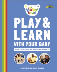 Play and Learn With Your Baby : Simple Activities with Amazing Benefits, Paperback / softback Book Play and Learn With Your Baby : Simple Activities with Amazing Benefits, Paperback / softback Book