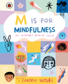 M is for Mindfulness: An Alphabet Book of Calm