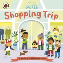 Little World: Shopping Trip : A push-and-pull adventure