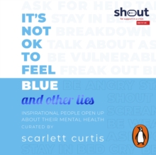 It's Not OK to Feel Blue (and other lies) : Inspirational people open up about their mental health, eAudiobook MP3 eaudioBook It's Not OK to Feel Blue (and other lies) : Inspirational people open up about their mental health, eAudiobook MP3 eaudioBook