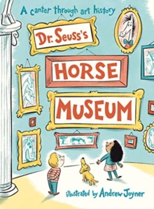 Dr. Seuss's Horse Museum, Hardback Book Dr. Seuss's Horse Museum, Hardback Book