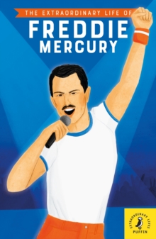 The Extraordinary Life of Freddie Mercury