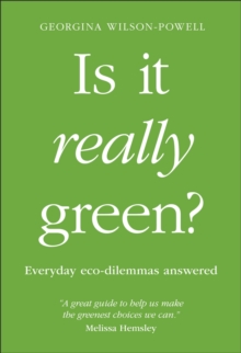 Is It Really Green? : Everyday Eco Dilemmas Answered