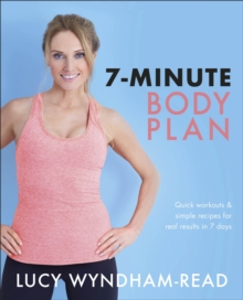 7-Minute Body Plan : Quick workouts & simple recipes for real results in 7 days