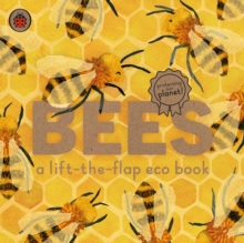 Bees: A lift-the-flap eco book, Board book Book Bees: A lift-the-flap eco book, Board book Book