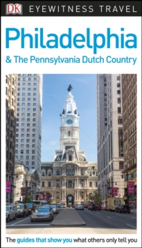 DK Eyewitness Philadelphia and the Pennsylvania Dutch Country